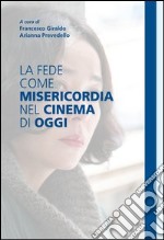 La fede come misericordia nel cinema di oggi. E-book. Formato EPUB ebook