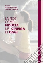 La fede come fiducia nel cinema di oggi. E-book. Formato EPUB ebook