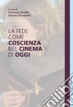 La fede come coscienza nel cinema di oggi. E-book. Formato EPUB ebook