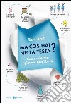 Ma cos’hai nella testa?: Come educare i giovani alla libertà. E-book. Formato EPUB ebook