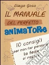 Il manuale del perfetto animatore. 10 consigli per non far perdere la fede ai ragazzi. E-book. Formato EPUB ebook di Diego Goso