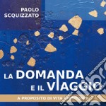 La domanda e il viaggio: A proposito di vita spirituale. E-book. Formato EPUB ebook