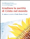 Irradiare la santità di Cristo nel mondo: Il carisma nuziale di Padre Enrico Mauri. E-book. Formato EPUB ebook di Opera Madonnina del Grappa Centro di Spir. P. E. Mauri