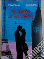 Lo scatto di un amore. E-book. Formato Mobipocket ebook