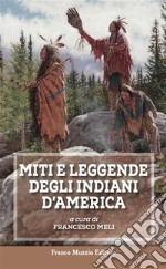 Miti e leggende degli Indiani d&apos;America. E-book. Formato EPUB ebook