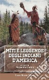 Miti e leggende degli Indiani d&apos;America. E-book. Formato EPUB ebook