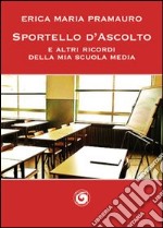 Sportello d'ascolto e altri ricordi della mia scuola media. E-book. Formato PDF ebook