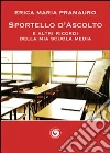 Sportello d'ascolto e altri ricordi della mia scuola media. E-book. Formato PDF ebook di Erica M. Pramauro