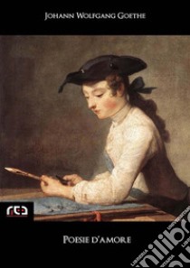 Poesie d'amore. E-book. Formato EPUB ebook di Johann Wolfgang Goethe