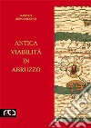 Antica viabilità in Abruzzo. E-book. Formato PDF ebook