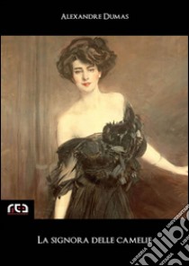 La signora delle Camelie. E-book. Formato Mobipocket ebook di Alexandre Dumas