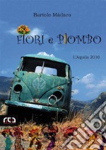 Fiori e piombo. E-book. Formato PDF ebook