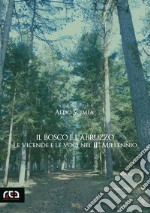 Il bosco e l&apos;AbruzzoLe vicende e le voci nel II° millennio. E-book. Formato PDF