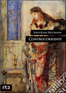 Controcorrente. E-book. Formato Mobipocket ebook di Joris-Karl Huysmans