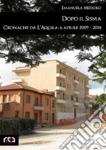 Dopo il sisma. Cronache da L'Aquila: 6 aprile 2009 - 2014. E-book. Formato Mobipocket ebook