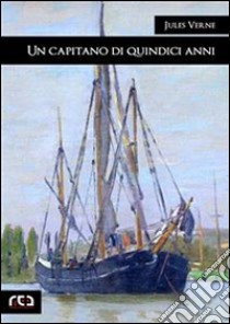 Un capitano di quindici anni. E-book. Formato EPUB ebook di Jules Verne