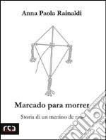 Marcado para morrerStoria di un menino de rua. E-book. Formato EPUB ebook