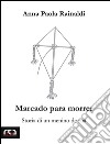 Marcado para morrerStoria di un menino de rua. E-book. Formato EPUB ebook di Anna Paola Rainaldi