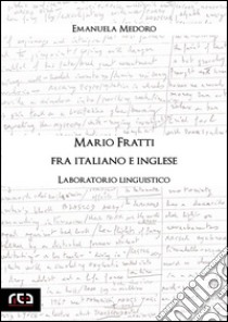 Mario Fratti fra italiano e ingleseLaboratorio linguistico. E-book. Formato Mobipocket ebook di Emanuela Medoro