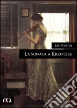 La sonata a Kreutzer. E-book. Formato Mobipocket ebook