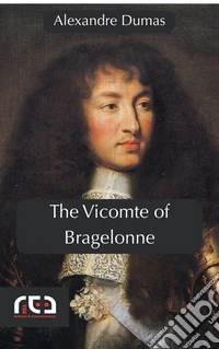 The Vicomte of Bragelonne. E-book. Formato EPUB ebook