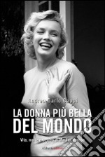 La donna più bella del mondo. Vita morte e segreti di Marylin Monroe. E-book. Formato EPUB ebook