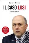 Il caso Lusi. Storia di un untore. E-book. Formato EPUB ebook di Barbara Romano