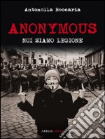 Anonymous. Noi siamo legione. E-book. Formato EPUB ebook