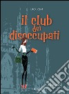 Il club dei disoccupati. E-book. Formato EPUB ebook di Luca Centi