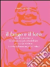 Il fango e il loto. Piccolo prontuario di riflessioni psico-buddhiste ad uso quotidiano (e qualche riflessione un po' più ardita). E-book. Formato EPUB ebook di Michela Morgana