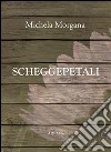 Scheggepetali. E-book. Formato Mobipocket ebook