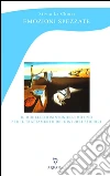 Emozioni spezzate: Il modello risintonico-emotivo per il trattamento dei disturbi psichici. E-book. Formato Mobipocket ebook di Silvia La Chiusa