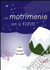 Un matrimonio con la neve. E-book. Formato EPUB ebook di Heidi Busetti