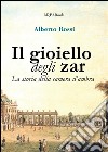 Il gioiello degli zarLa storia della camera d'ambra. E-book. Formato EPUB ebook di Alberto Rossi