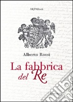 La fabbrica del re. E-book. Formato EPUB ebook