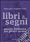 Libri &amp; Segni: piccola biblioteca per Pesci curiosi. E-book. Formato EPUB ebook