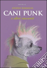 Cani punk e altri racconti ebook