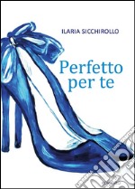 Perfetto per te. E-book. Formato Mobipocket ebook