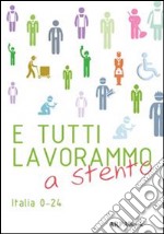 E tutti lavorammo a stentoItalia 0-24. E-book. Formato EPUB ebook