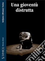 Una gioventu` distrutta. E-book. Formato EPUB ebook