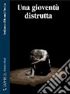 Una gioventu` distrutta. E-book. Formato EPUB ebook di Ardjana Toska