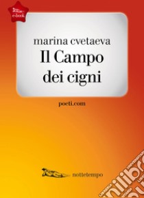 Il Campo dei cigni. E-book. Formato EPUB ebook di Marina Cvetaeva