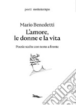 L'amore, le donne e la vita: Poesie scelte con testo a fronte. E-book. Formato EPUB ebook