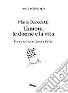 L'amore, le donne e la vita: Poesie scelte con testo a fronte. E-book. Formato EPUB ebook di Mario Benedetti