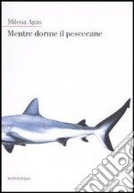 Mentre dorme il pescecane. E-book. Formato EPUB ebook