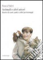 Animali e altri attori. Storie di cani, gatti e altri personaggi. E-book. Formato EPUB ebook