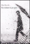 Ho rubato la pioggia. E-book. Formato EPUB ebook di Elisa Ruotolo