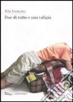 Due di tutto e una valigia. E-book. Formato EPUB ebook