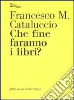 Che fine faranno i libri?. E-book. Formato EPUB ebook