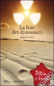 La fine dei dinosauri. E-book. Formato EPUB ebook